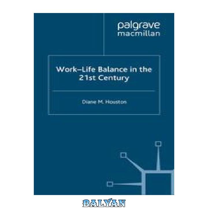 دانلود کتاب Work-Life Balance in the 21st Century